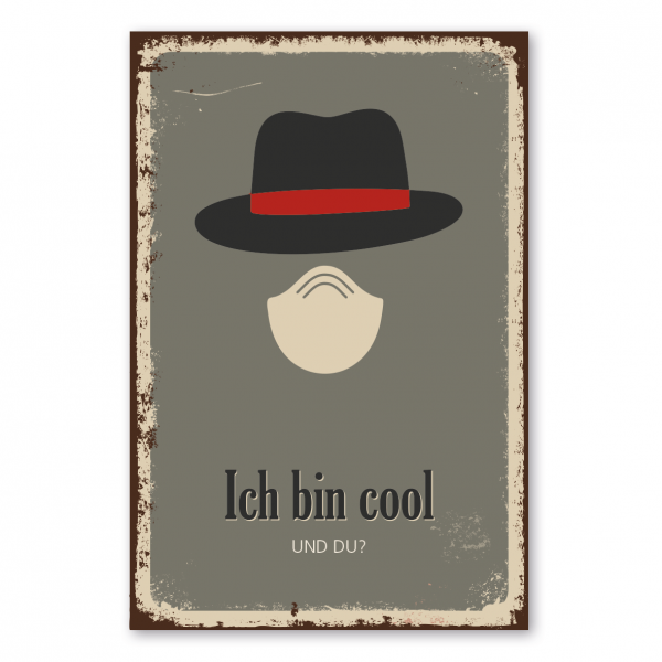 Retroschild / Vintage-Schild Ich bin cool. Und du? - Mann - origineller Hinweis zum Tragen vom Mund- und Nasenschutz