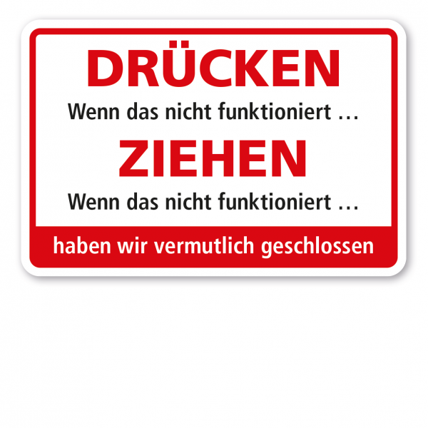 Fun-Schild - Türschild - Drücken, wenn das nicht funktioniert, ziehen - Wenn das nicht funktioniert, haben wir vermutlich geschlossen