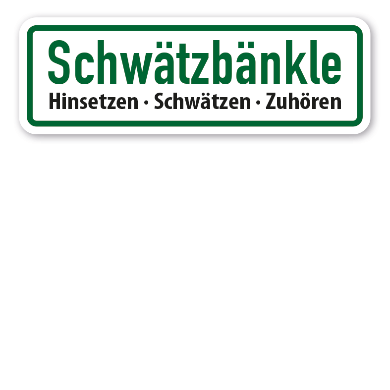 Schild Schwätzbänkle - Hinsetzen - Schwätzen - Zuhören