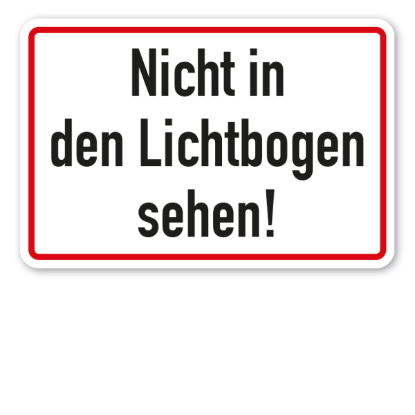 Schild Nicht in den Lichtbogen sehen