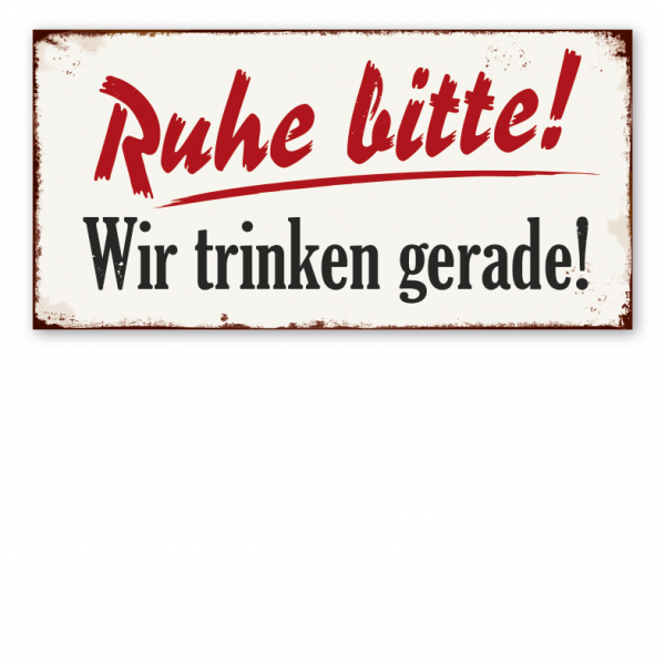 Retro Schild Ruhe bitte! Wir trinken gerade