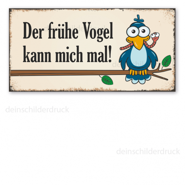 Lustiges Retroschild Der frühe Vogel kann mich mal