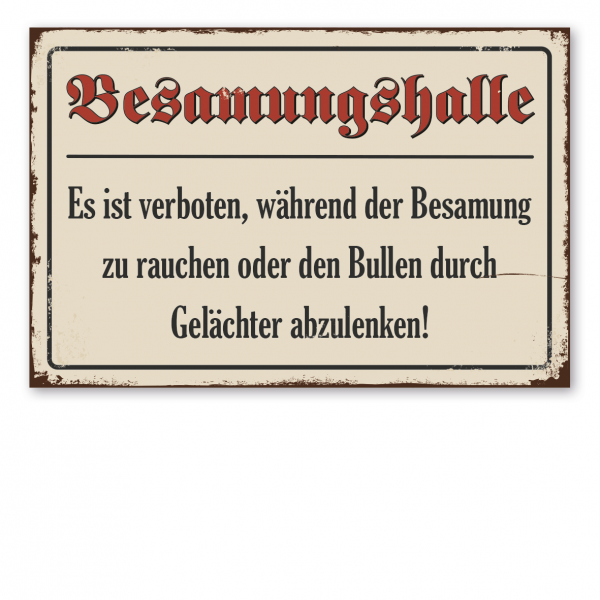 Retroschild / Vintage-Schild Besamungshalle - Es ist verboten, während der Besamung zu rauchen oder den Bullen durch Gelächter abzulenken