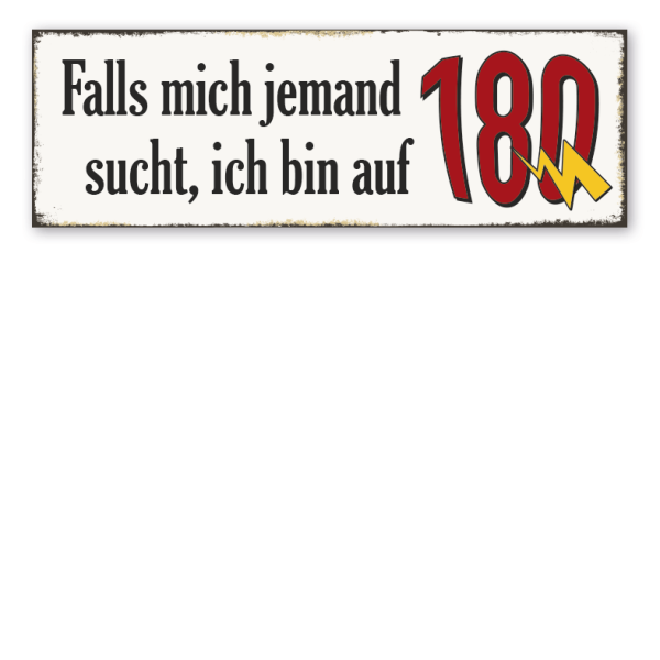 Retroschild Falls mich jemand sucht, ich bin auf 180