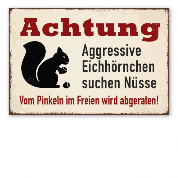 Retro Schild Achtung - Aggressive Eichhörnchen suchen Nüsse. Vom Pinkeln im Freien wird abgeraten