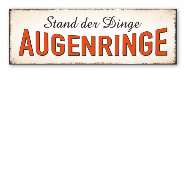 Retroschild / Vintage-Schild Stand der Dinge, Augenringe