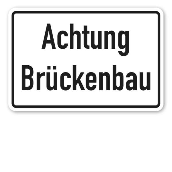 Betriebsschild Achtung Brückenbau