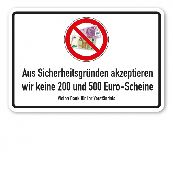 Verbotsschild Aus Sicherheitsgründen akzeptieren wir keine 200 und 500 Euro-Scheine. Vielen Dank für Ihr Verständnis