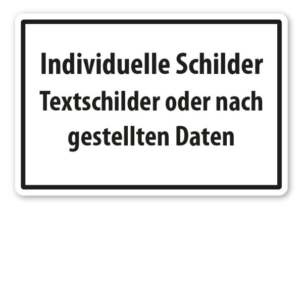 Individuelles Schild - nur mit Text oder nach gestellten Daten