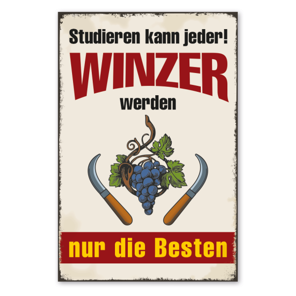 Retro Schild Studieren kann jeder - Winzer werden nur die Besten - Rote Trauben