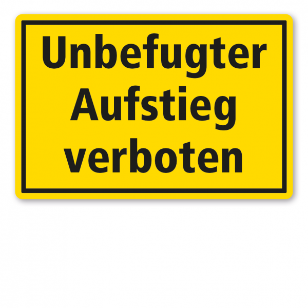 Warnschild / Textschild Unbefugter Aufstieg verboten