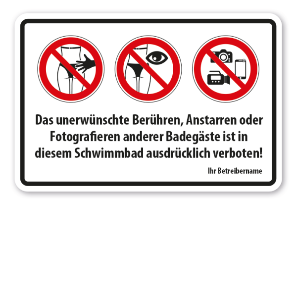 Hinweisschild Das unerwünschte Berühren, Anstarren oder Fotografieren anderer Badegäste ist in diesem Schwimmbad ausdrücklich verboten