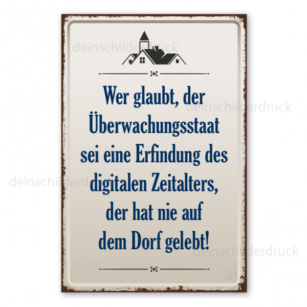 Dorfschild im Retro Style - Wer glaubt, der Überwachungsstaat sei eine Erfindung des digitalen Zeitalters, der hat nie auf dem Dorf gelebt