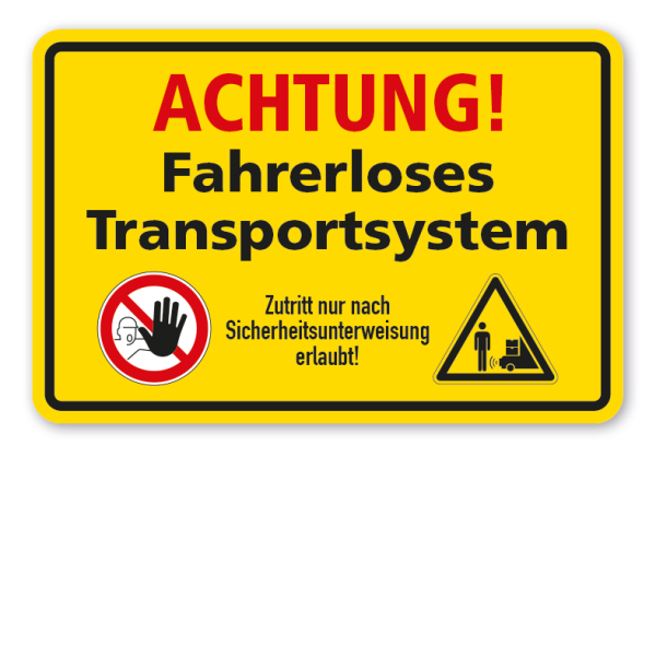 Warnschild Achtung - Fahrerloses Transportsystem. Zutritt nur nach Sicherheitsunterweisung erlaubt