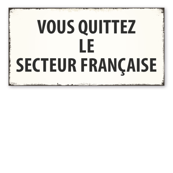 Retro Schild VOUS QUITTEZ LE SECTEUR FRANÇAISE - Sie verlassen den französischen Sektor