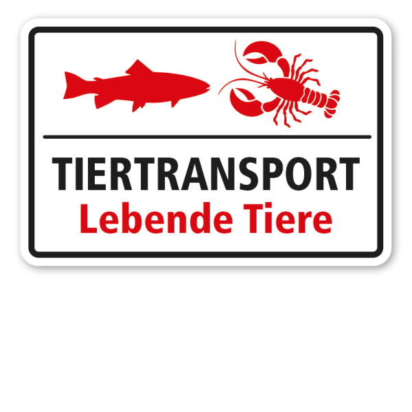 Hinweisschild Tiertransport - Lebende Tiere - mit Abbildung vom Fisch - Hummer