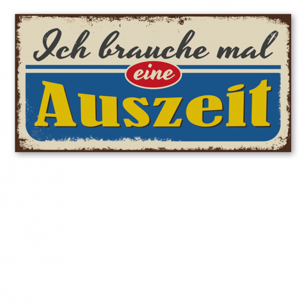 Retroschild / Vintage-Schild Ich brauche mal eine Auszeit