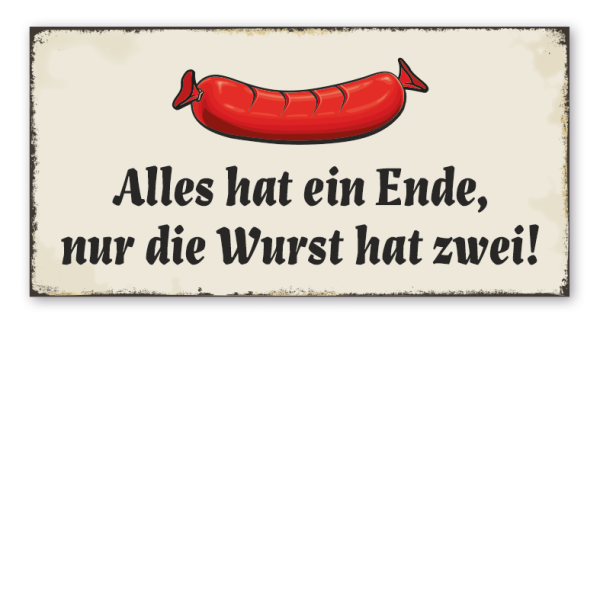 Retro Schild Alles hat ein Ende, nur die Wurst hat zwei