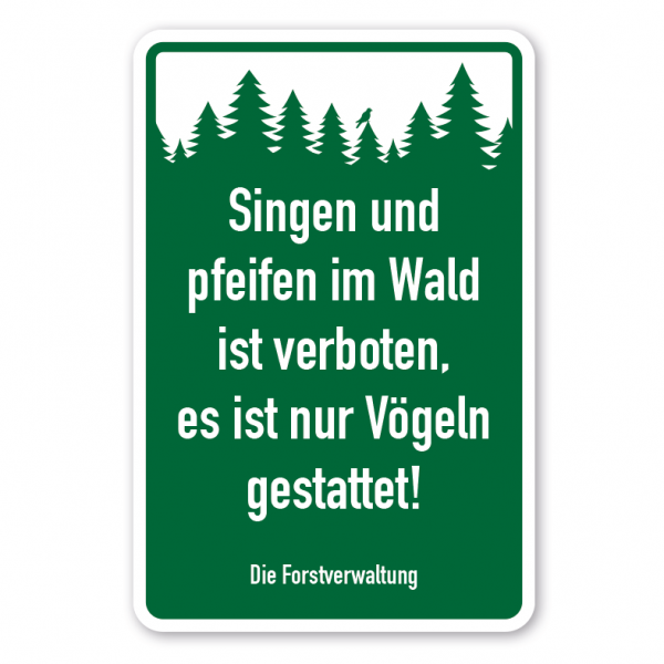 Forstschild Singen und pfeifen im Wald ist verboten, es ist nur Vögeln gestattet - Die Forstverwaltung