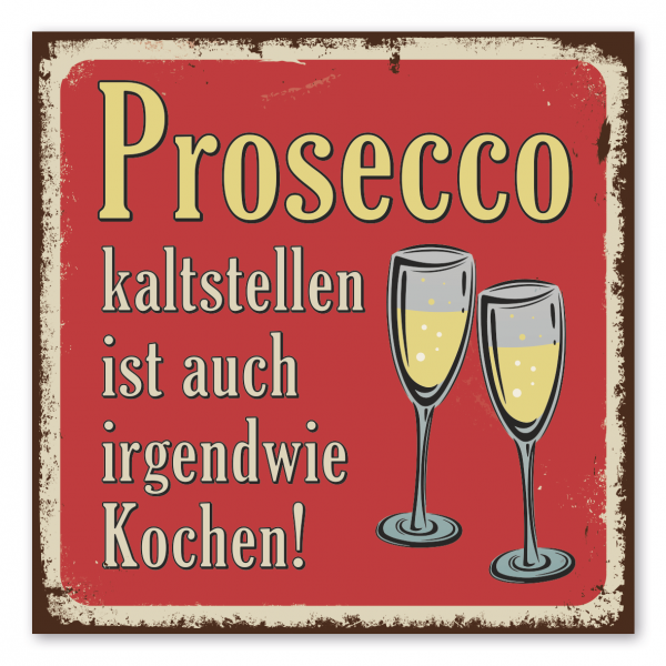 Retroschild / Vintage-Spruchschild Prosecco kaltstellen ist auch irgendwie Kochen