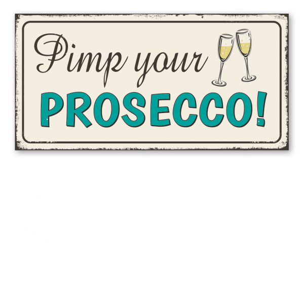 Retroschild / Vintage-Spruchschild Pimp your Prosecco – mit Sektgläsern