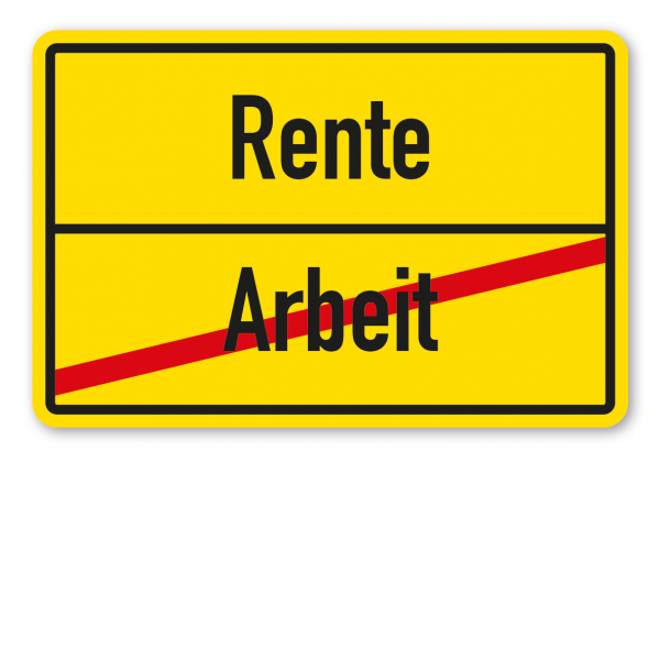 Ortsschild – Arbeit - Rente