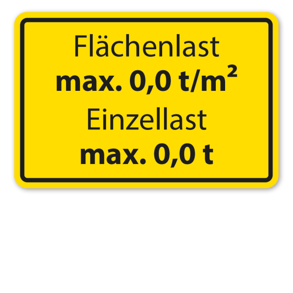 Hinweisschild Flächenlast max. - Einzellast max. - mit Ihrer Angabe