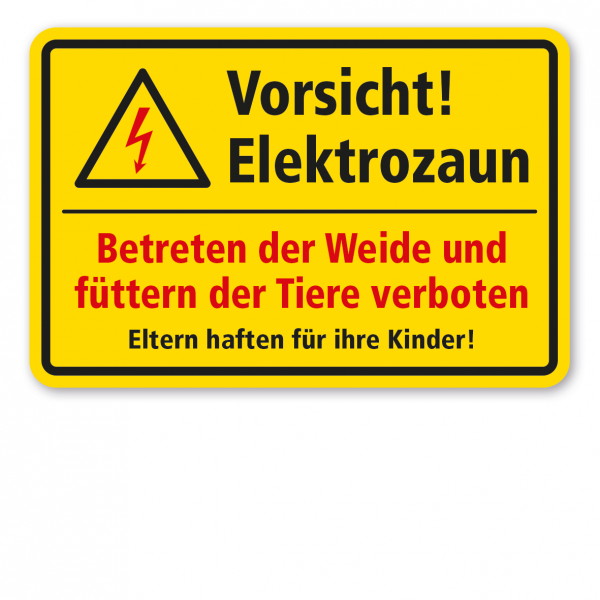 Weideschild Vorsicht Elektrozaun - Betreten der Weide und füttern der Tiere verboten - Eltern haften für ihre Kinder