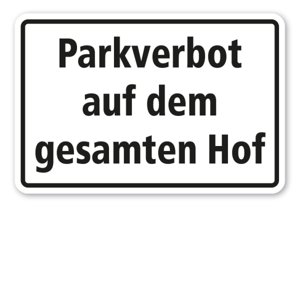 Hinweisschild Parkverbot auf dem gesamten Hof