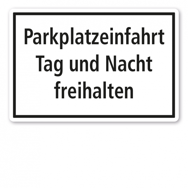 Textschild Parkplatzeinfahrt Tag und Nacht freihalten