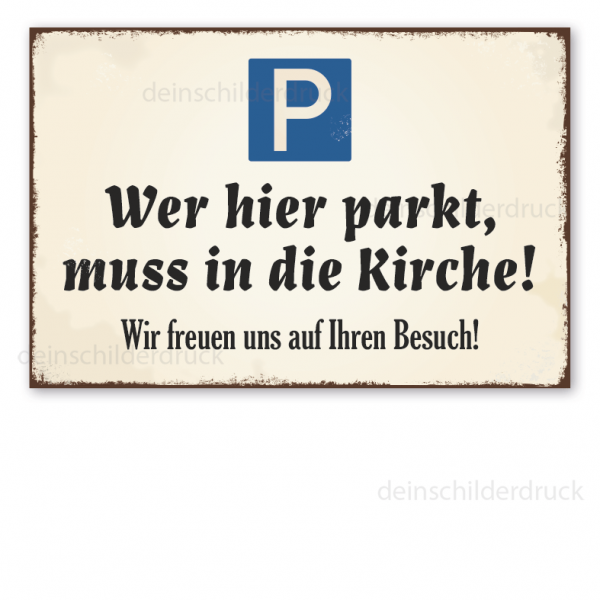 Retro Schild Wer hier parkt, muss in die Kirche! Wir freuen uns auf Ihren Besuch