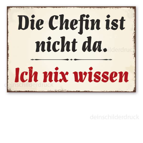 Retro Schild Die Chefin ist nicht da - Ich nix wissen