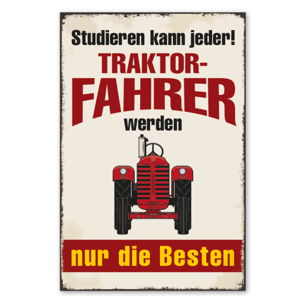 Retro Schild Studieren kann jeder - Traktorfahrer werden nur die Besten
