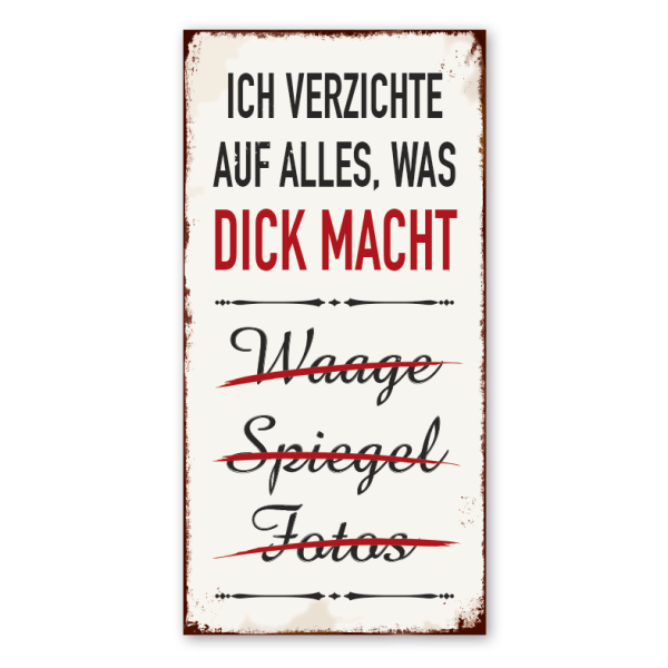 Retro Schild Ich verzichte auf alles, was dick macht - Waage, Spiegel, Fotos