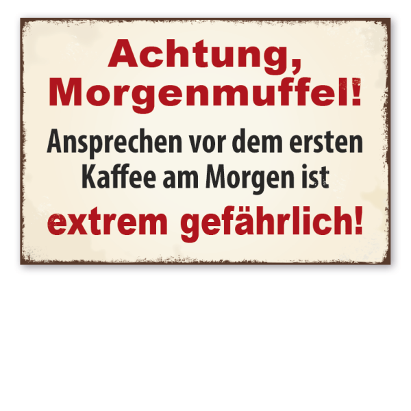 Retro Schild Achtung Morgenmuffel - Ansprechen vor dem ersten Kaffee am Morgen ist extrem gefährlich