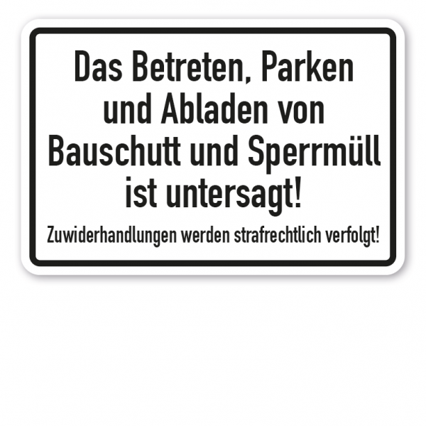 Schild Das Betreten, Parken und Abladen von Bauschutt und Sperrmüll ist untersagt