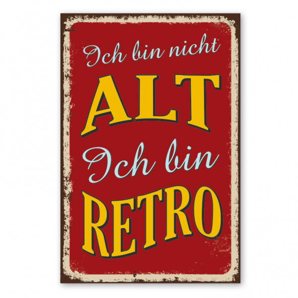 Retro Schild Ich bin nicht alt - Ich bin retro