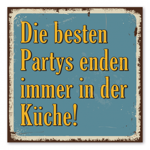 Retroschild / Vintage-Schild Die besten Partys enden immer in der Küche