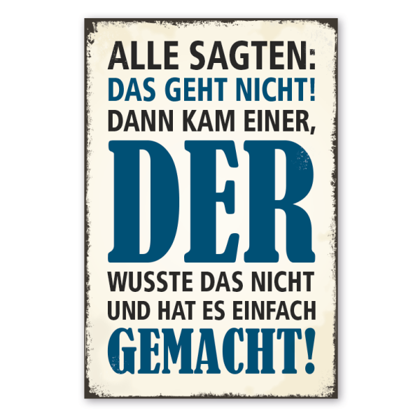 Retro Schild Alle sagten: Das geht nicht - Dann kam einer, der wusste das nicht und hat es einfach gemacht