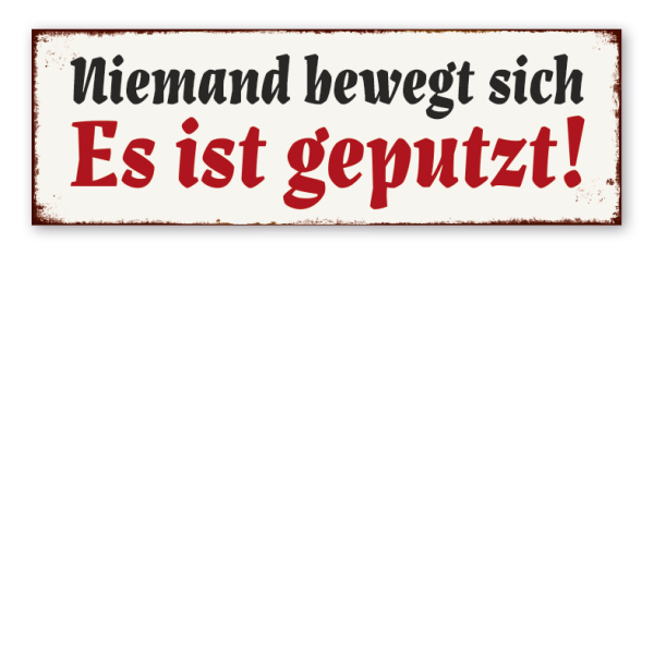 Retro Schild Niemand bewegt sich - Es ist geputzt