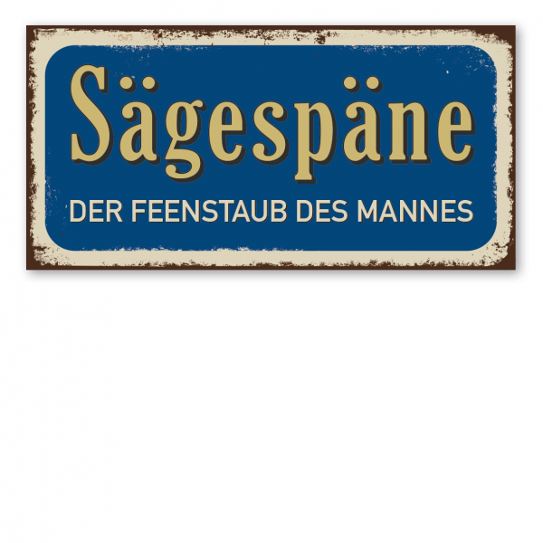 Retroschild / Vintage-Textschild Sägespäne - Der Feenstaub des Mannes