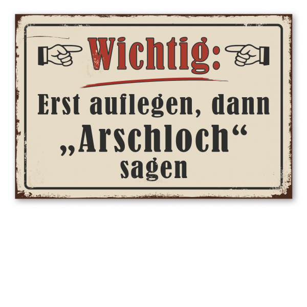 Retroschild / Vintage-Schild Wichtig - Erst auflegen, dann Arschloch sagen