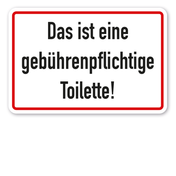 Schild Das ist eine gebührenpflichtige Toilette