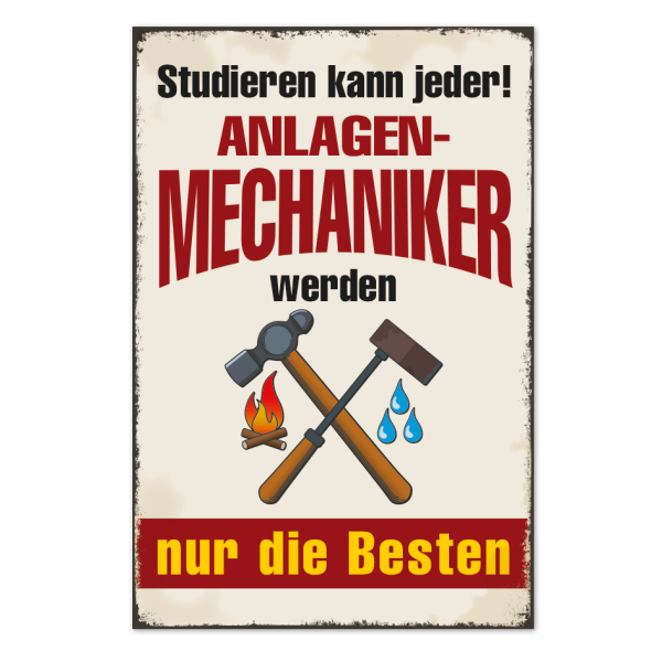 Retro Schild Studieren kann jeder - Anlagen-Mechaniker werden nur die Besten