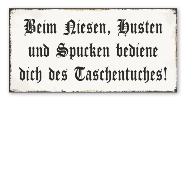 Retro Schild Beim Niesen, Husten und Spucken bediene dich des Taschentuches