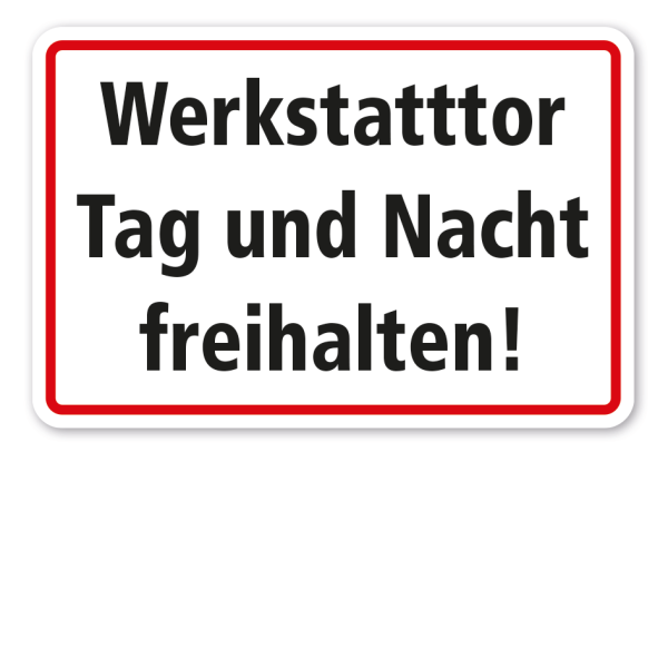 Warnschild Werkstatttor Tag und Nacht freihalten