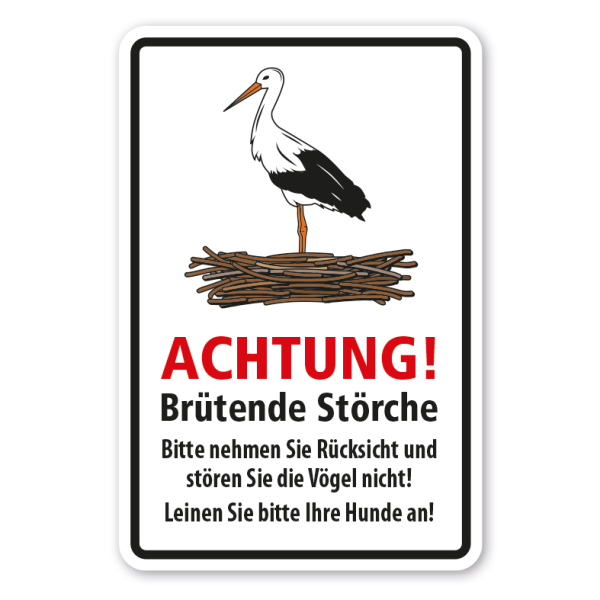 Hinweisschild Achtung Brütende Störche - Bitte nehmen Sie Rücksicht und stören Sie die Vögel nicht - Leinen Sie bitte Ihre Hunde an