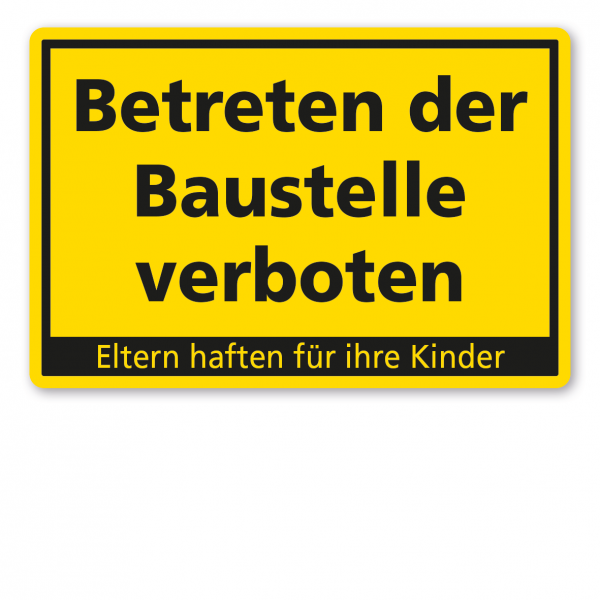 Warnschild / Textschild Betreten der Baustelle verboten - Eltern haften für ihre Kinder