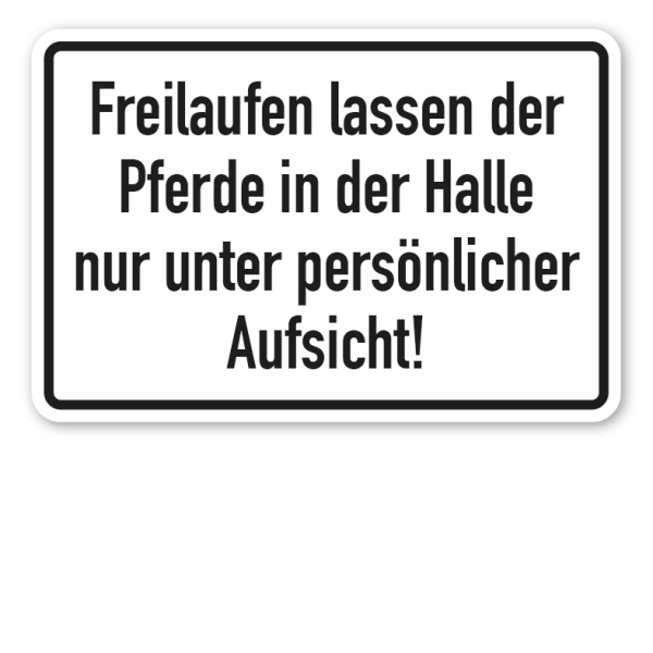 Stallschild / Hofschild Freilaufen lassen der Pferde in der Halle nur unter persönlicher Aufsicht