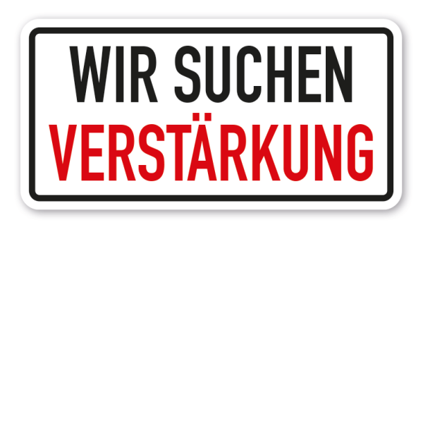 Hinweisschild Wir suchen Verstärkung